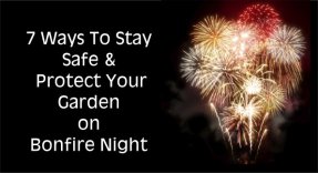 7 Ways To Stay Safe and Protect Your Garden on Bonfire Night